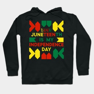 Juneteenth is my Independence Day Hoodie